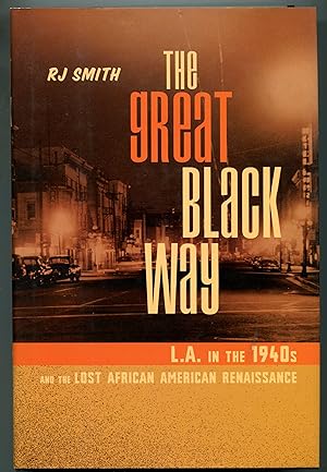 Seller image for The Great Black Way: L.A. in the 1940s and the Lost African-American Renaissance for sale by Monroe Stahr Books