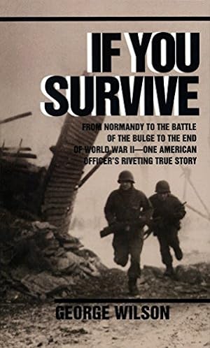 Seller image for If You Survive: From Normandy to the Battle of the Bulge to the End of World War II, One American Officer's Riveting True Story for sale by -OnTimeBooks-