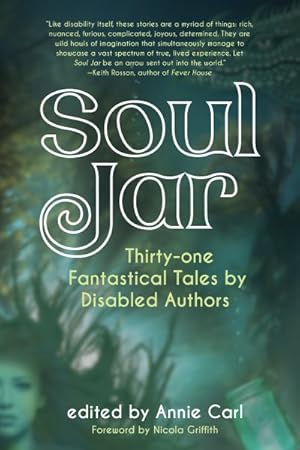 Imagen del vendedor de Soul Jar : Thirty-one Fantastical Tales by Disabled Authors a la venta por GreatBookPrices