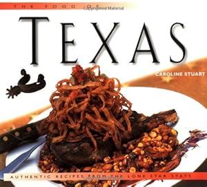 Bild des Verkufers fr The Food of Texas: Authentic Recipes from the Lone Star State (Periplus World of Cooking Series) zum Verkauf von WeBuyBooks