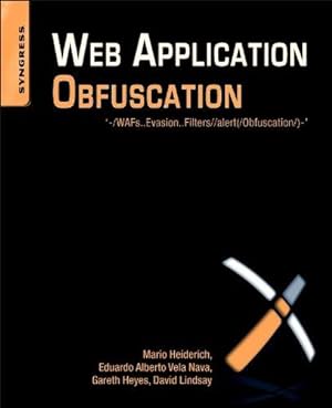 Bild des Verkufers fr Web Application Obfuscation: '-/WAFs.Evasion.Filters//alert(/Obfuscation/)-' zum Verkauf von WeBuyBooks