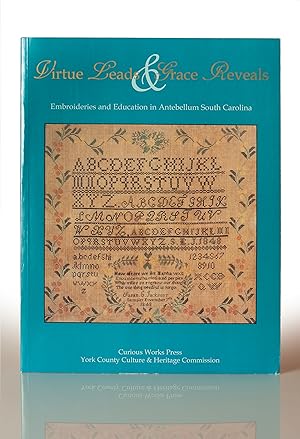 Seller image for Virtue Leads & Grace Reveals: Embroideries and Education in Antebellum South Carolina for sale by This Old Book, Inc