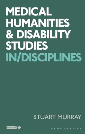 Image du vendeur pour Medical Humanities and Disability Studies : In/Disciplines mis en vente par GreatBookPrices