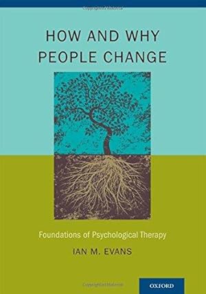 Bild des Verkufers fr How and Why People Change: Foundations of Psychological Therapy zum Verkauf von WeBuyBooks