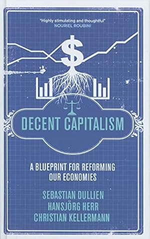 Immagine del venditore per Decent Capitalism: A Blueprint for Reforming our Economies venduto da WeBuyBooks