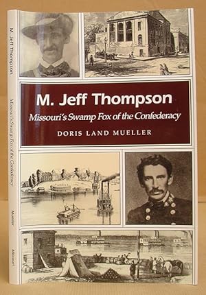 M Jeff Thompson - Missouri's Swamp Fox Of The Confederacy