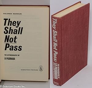 Imagen del vendedor de They shall not pass; the autobiography of La Passionara a la venta por Bolerium Books Inc.