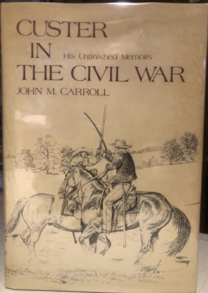 Immagine del venditore per Custer Civil War Unfinished Memoirs venduto da Broad Street Books