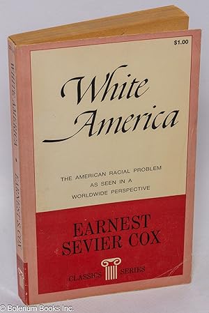 Seller image for White America. The American racial problem as seen in a worldwide perspective for sale by Bolerium Books Inc.