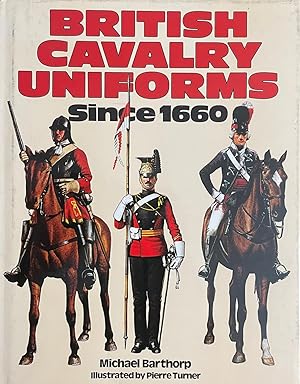 Imagen del vendedor de British Cavalry Uniforms Since 1660 a la venta por Antique Mall Books