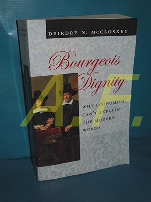 Immagine del venditore per Bourgeois Dignity: Why Economics Cant Explain the Modern World venduto da Antiquarische Fundgrube e.U.
