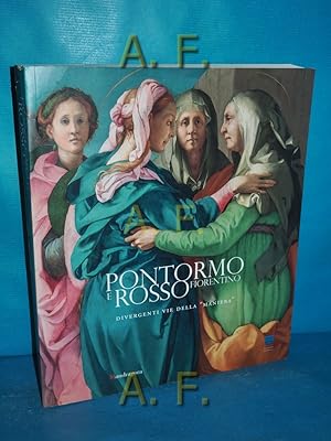 Bild des Verkufers fr Pontormo e Rosso Fiorentino : Divergenti vie della maniera zum Verkauf von Antiquarische Fundgrube e.U.