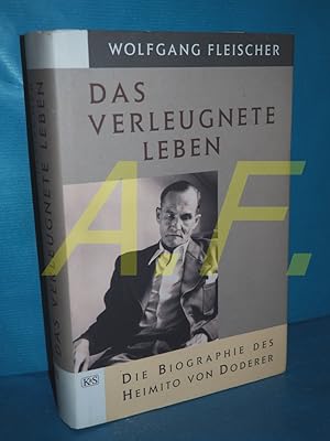 Bild des Verkufers fr Das verleugnete Leben : die Biographie des Heimito von Doderer zum Verkauf von Antiquarische Fundgrube e.U.