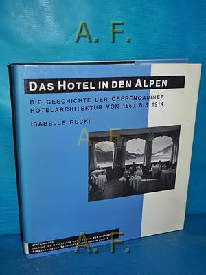 Seller image for Das Hotel in den Alpen : die Geschichte der Oberengadiner Hotelarchitektur von 1860 bis 1914. Gta, Inst. fr Geschichte u. Theorie d. Architektur, Eidgenss. Techn. Hochsch. Zrich for sale by Antiquarische Fundgrube e.U.