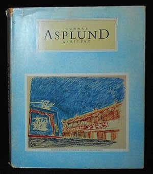 Gunnar Asplund Arkitekt 1885-1940: Ritningar Skisser och Fotografier utgivna av Svenska Arkitekte...