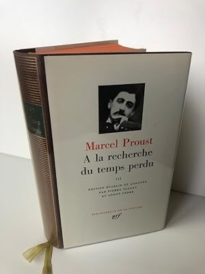 A la recherche du temps perdu, Tome III: La Prisonnière, La Fugitive, Le temps retrouvé. (Bibliot...