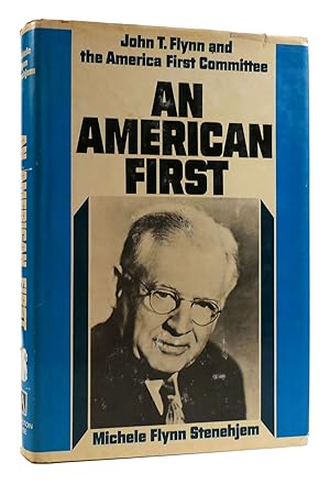 Imagen del vendedor de AN AMERICAN FIRST John T. Flynn and the America First Committee a la venta por Rare Book Cellar