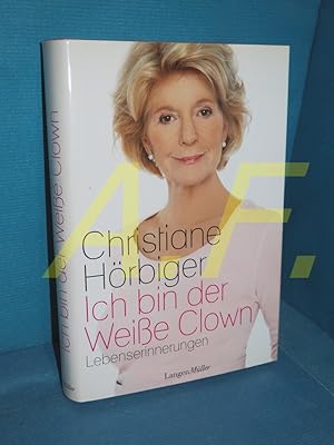 Bild des Verkufers fr Ich bin der weie Clown : Lebenserinnerungen. zum Verkauf von Antiquarische Fundgrube e.U.