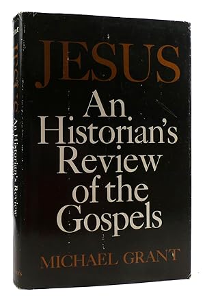 Seller image for JESUS: AN HISTORIAN'S REVIEW OF THE GOSPELS for sale by Rare Book Cellar