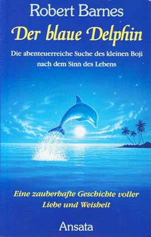 Bild des Verkufers fr Der blaue Delphin - Die abenteuerreiche Suche des kleinen Boji nach dem Sinn des Lebens. zum Verkauf von TF-Versandhandel - Preise inkl. MwSt.