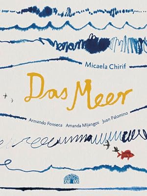 Seller image for Das Meer. Ein Bilderbuch aus Sdamerika. Alter: ab 5 Jahren. for sale by A43 Kulturgut