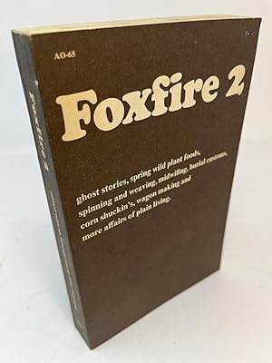 FOXFIRE 2: Ghost Stories, Spring Wild Plant Foods, Spinning and Weaving, midwifing, burial custom...