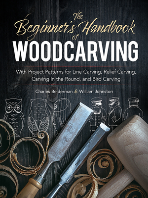 Seller image for The Beginner's Handbook of Woodcarving: With Project Patterns for Line Carving, Relief Carving, Carving in the Round, and Bird Carving (Paperback or Softback) for sale by BargainBookStores