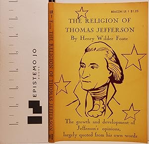 Imagen del vendedor de The Religion of Thomas Jefferson: The Growth and Development of Jefferson's Opionions, Largely Quoted from His Own Words a la venta por Epistemo Jo Books