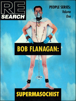 Bild des Verkufers fr RE/SEARCH : Bob Flanagan : Supermasochist People Series : Volume One zum Verkauf von Specific Object / David Platzker