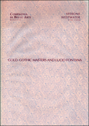 Seller image for Gold. Gothic Masters and Lucio Fontana for sale by Specific Object / David Platzker