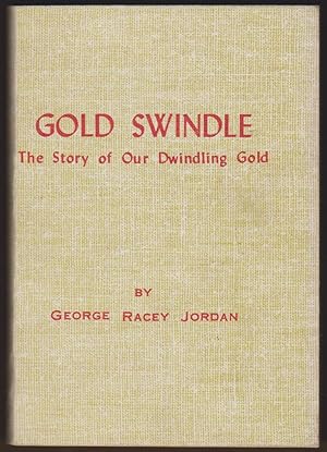 Seller image for GOLD SWINDLE The Story of Our Dwindling Gold for sale by Easton's Books, Inc.