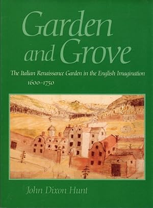 Immagine del venditore per Garden and Grove: The Italian Renaissance Garden in the English Imagination 1600-1750 venduto da Clausen Books, RMABA