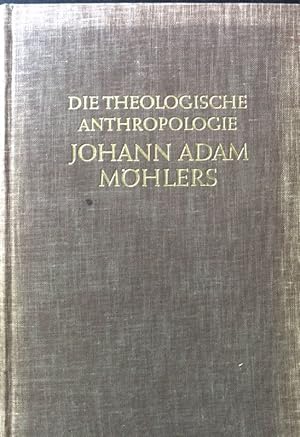 Bild des Verkufers fr Die theologische Anthropologie Johann Adam Mhlers : Ihr geschichtlicher Wandel. zum Verkauf von books4less (Versandantiquariat Petra Gros GmbH & Co. KG)