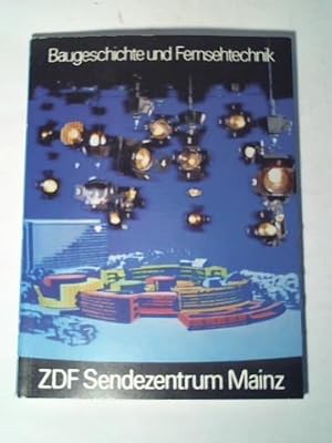 ZDF Sendezentrum Mainz. Baugeschichte und Fernsehtechnik