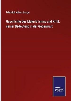 Bild des Verkufers fr Geschichte des Materialismus und Kritik seiner Bedeutung in der Gegenwart zum Verkauf von BuchWeltWeit Ludwig Meier e.K.