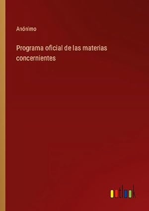 Seller image for Programa oficial de las materias concernientes for sale by BuchWeltWeit Ludwig Meier e.K.