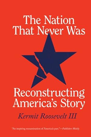 Imagen del vendedor de Nation That Never Was : Reconstructing America's Story a la venta por GreatBookPrices