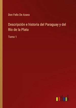 Image du vendeur pour Descripcin e historia del Paraguay y del Ro de la Plata mis en vente par BuchWeltWeit Ludwig Meier e.K.