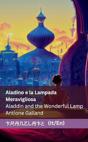 Seller image for Aladino e la Lampada Meravigliosa / Aladdin and the Wonderful Lamp : Tranzlaty Italiano English for sale by Smartbuy