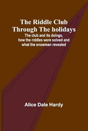 Seller image for The Riddle Club through the holidays; The club and its doings, how the riddles were solved and what the snowman revealed for sale by AHA-BUCH GmbH