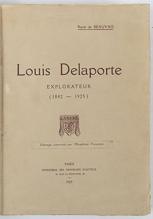 Louis Delaporte. Explorateur. Ses missions aux ruines Khmères.