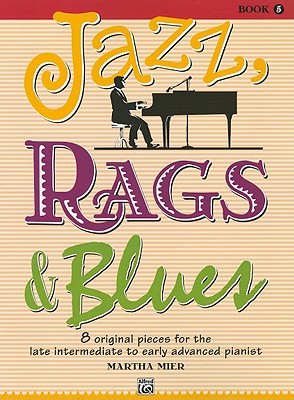 Immagine del venditore per Jazz, Rags & Blues, Book 5: 8 Original Pieces for the Later Intermediate to Early Advanced Pianist (Paperback or Softback) venduto da BargainBookStores