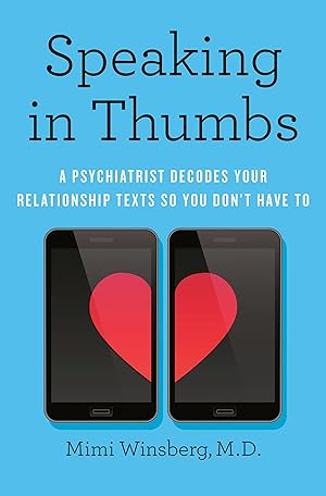 Bild des Verkufers fr Speaking in Thumbs: A Psychiatrist Decodes Your Relationship Texts So You Don\ t Have to zum Verkauf von moluna