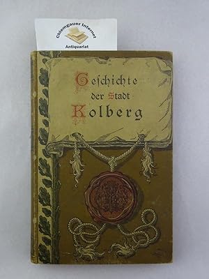 Seller image for Geschichte der Stadt Kolberg. Unter Benutzung von Riemanns Geschichte von Kolberg aus den Quellen dargestellt und bis in die Gegenwart fortgefhrt. for sale by Chiemgauer Internet Antiquariat GbR