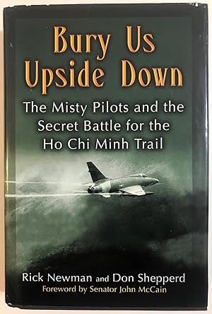 Seller image for Bury Us Upside Down: The Misty Pilots and the Secret Battle for the Ho Chi Minh Trail for sale by The Aviator's Bookshelf