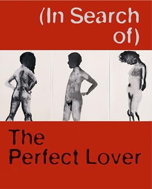 Bild des Verkufers fr (In Search of) The Perfect Lover Werke von Louise Bourgeois, Marlene Dumas, Paul McCarthy, Raymond Pettibon aus der Sammlung Hauser und Wirth. zum Verkauf von Berliner Bchertisch eG