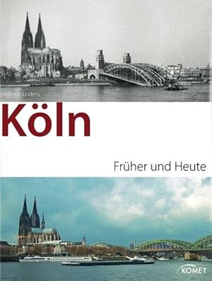 Köln früher und heute [Text: Helmut Enders und Albert Haufs]