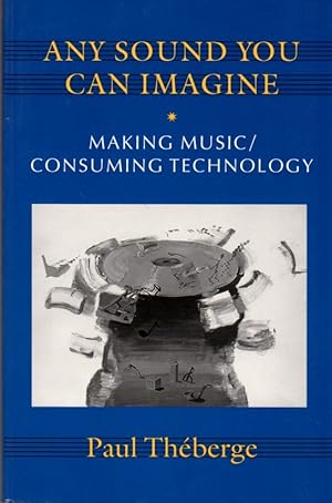 Imagen del vendedor de Any Sound You Can Imagine: Making music/ Consuming Technology a la venta por Clausen Books, RMABA