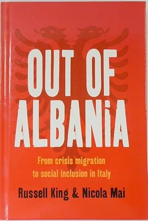 Image du vendeur pour Out of Albania: From Crisis Migration to Social Inclusion in Italy mis en vente par PsychoBabel & Skoob Books