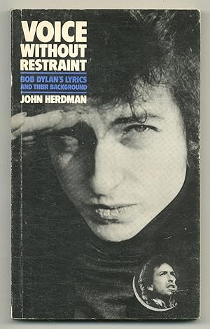 Bild des Verkufers fr Voice Without Restraint: A Study of Dylan's Lyrics and Their Background zum Verkauf von Between the Covers-Rare Books, Inc. ABAA